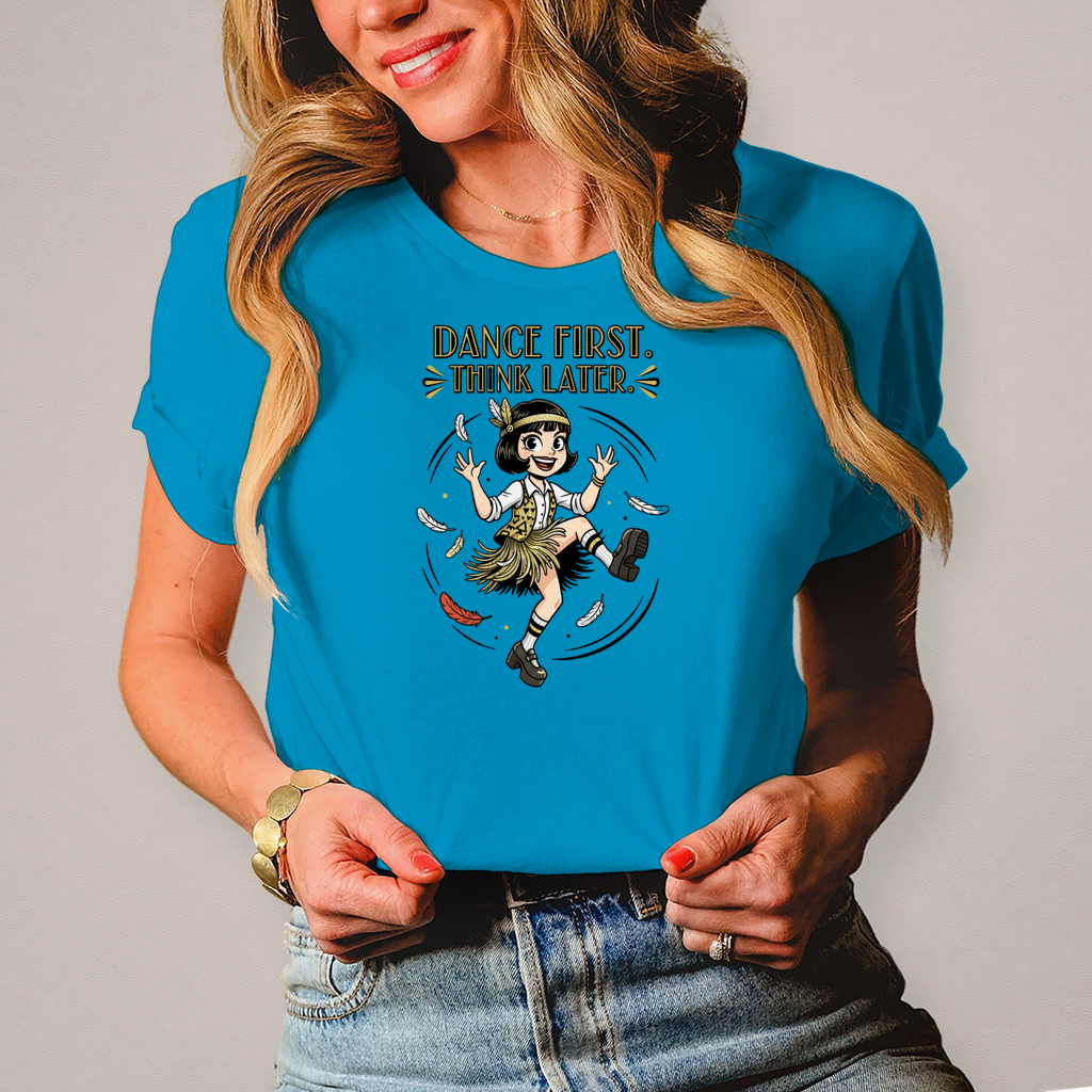 💃 Dance First. Think Later. – Damen T-Shirt
