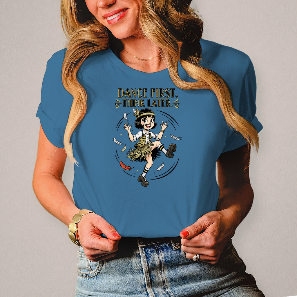 💃 Dance First. Think Later. – Damen T-Shirt